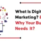 What Is Digital Marketing & Why Your Business Needs It